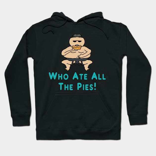 Who Ate All The Pies Hoodie by Mark Ewbie